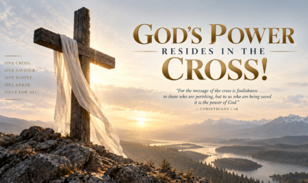 God’s Power Resides in the Cross!